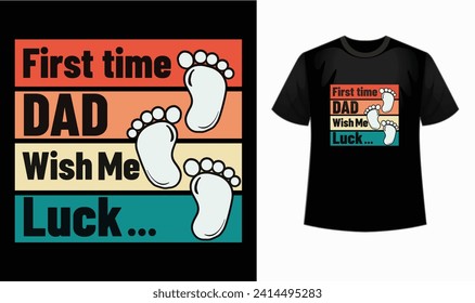 " First time dad wish me luck T-shirt: A timeless tribute to the superhero in your life. This shirt embodies the strength, love, and guidance of fathers. Grab yours now!"
