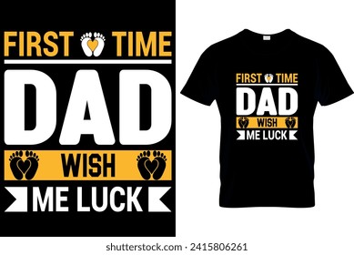  first time dad wish me luck - t-shirt design template