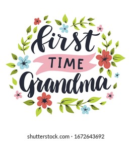 First time grandma. Hand drawn lettering phrase. Vector calligraphic illustration for greeting cards, posters, prints, t-shirts.