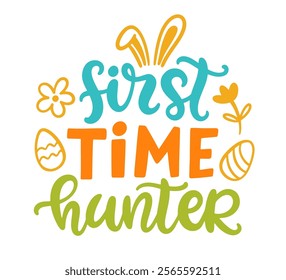 First time hunter newborn Happy Easter cute nursery brush lettering. Hand lettered quote for poster, gift card, kids apparel design. Modern calligraphy isolated on white. Vector illustration