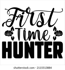 First Time Hunter t shirt design, vector file.