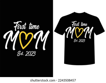 First Time Mom Est. 2023 Print-ready T-Shirt Design Vector Illustration