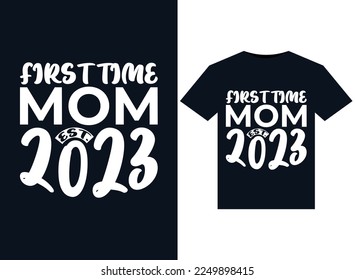 First time Mom est. 2023 illustrations for print-ready T-Shirts design