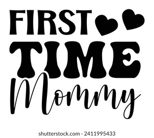 First Time Mommy Svg,Mothers Day Svg,Mom Quotes Svg,Typography,Funny Mom Svg,Gift For Mom Svg,Mom life Svg,Mama Svg,Mommy T-shirt Design,Svg Cut File,Dog Mom deisn,Commercial use, svg