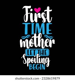 first time mother let the spoiling, blessed woman gift shirt design, mothers day design illustration apparel