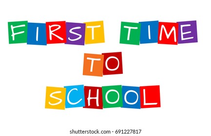 first time to school, text in colorful rotated squares