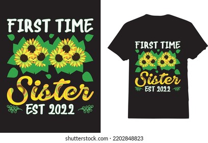 First Time Sister Est 2022 Sunflower T-Shirt  Design For Girls and Woman