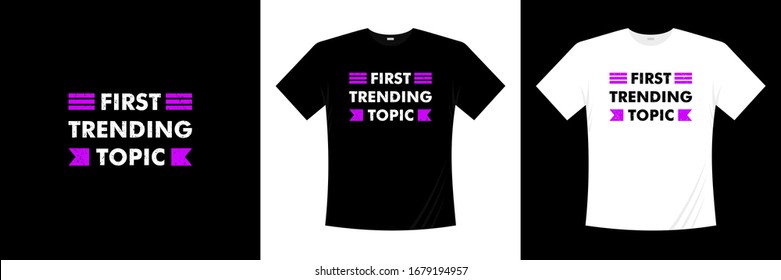 First trending topic typography t-shirt design