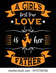 A girl’s first true love is her father day t-shirt