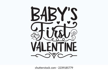 Baby’s first valentine - President's day T-shirt Design, File Sports SVG Design, Sports typography t-shirt design, For stickers, Templet, mugs, etc. for Cutting, cards, and flyers. svg