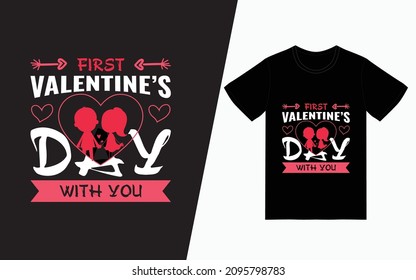 First valentine's day with you t-shirt design, Valentine's day t-Shirt Design vector, typography t-shirt design