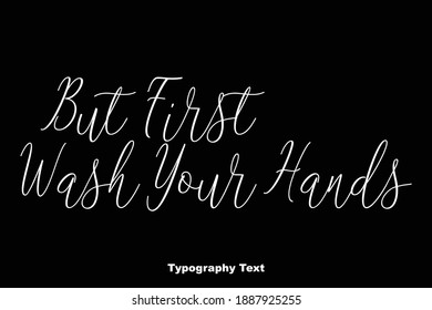 Pero Primero Lávate Las Manos Hermosa Cursiva Típica Cita De Vector Typográfico Texto
