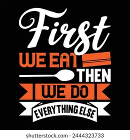 First We Eat Then We Do Everything Else