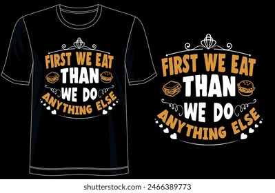 First, we eat, and then we do everything else illustration with lettering and decoration elements. Drawing for prints on t-shirts and bags, stationary, or posters