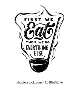 First we eat typography kitchen poster. Soup ladle with food related quote. Wall art cooking print. Vector vintage illustration.