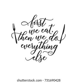 First we eat typography kitchen poster. Fork and knife with food related quote. Wall art cooking print. Vector vintage illustration.