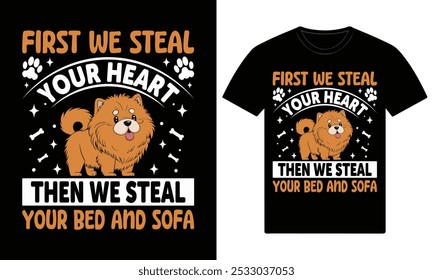 First we steal your heart then we steal your bed and sofa chow chow dog t shirt design
