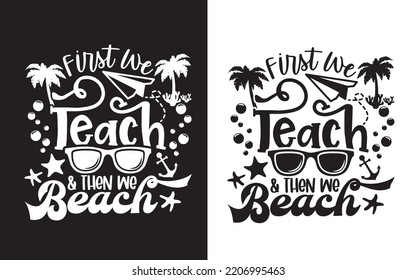 First we teach and then we beach vector design