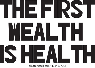 The first wealth is health