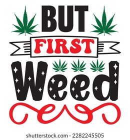But First Weed t-shirt design vector file
