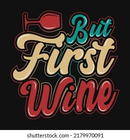 But first wine awesome typography tshirt design