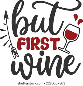but first wine svg , wine design, wine Svg design