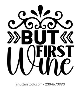 But First Wine, Wine SVG T shirt Design Template