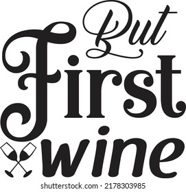 But first wine, Svg t-shirt design and vector file. svg