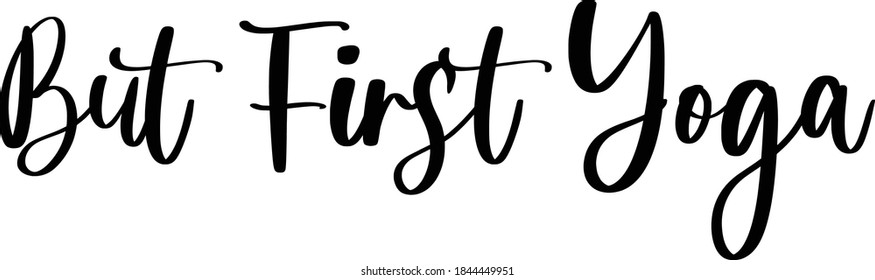 But First Yoga Cursive Calligraphy on White Background