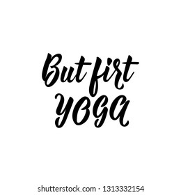 But first Yoga. lettering. Modern calligraphy. vector illustration.