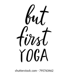 But first yoga. Motivational and inspirational positive quote square poster to greeting card, banner design, printable wall art, calligraphy vector illustration.