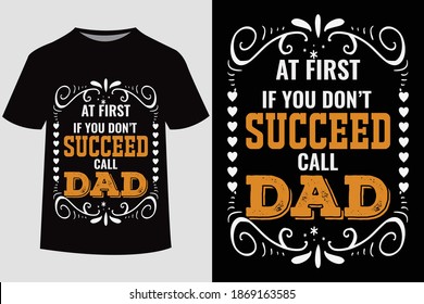 At first if you don't succeed call dad-Father's day t shirt design. Vector Illustration quotes. Design template for t shirt print, poster, banner, gift card, label sticker, flyer, mug.
