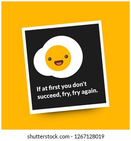 If at first you don't succeed fry fry again Quote Poster with Fried Egg Illustration 