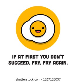 If at first you don't succeed fry fry again Quote Poster with Fried Egg Illustration 