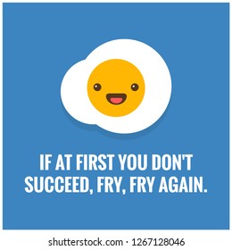 If at first you don't succeed fry fry again Quote Poster with Fried Egg Illustration 