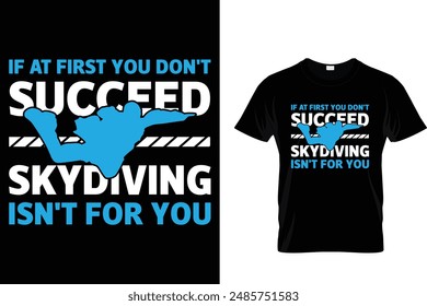 Wenn du auf den ersten Blick nicht erfolgreich bist, ist Skydiving nichts für dich - Skydiving T-Shirt