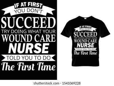 If At First You Don't Succeed Try Doing What Your Wound Care Nurse Told You To Do The First Time