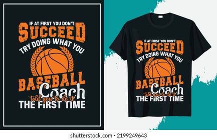 wenn du anfänglich nicht erfolgreich versuchst, was du Basketball spielst 
Trainer sagte dir, du sollst es beim ersten T-Shirt-Design machen
