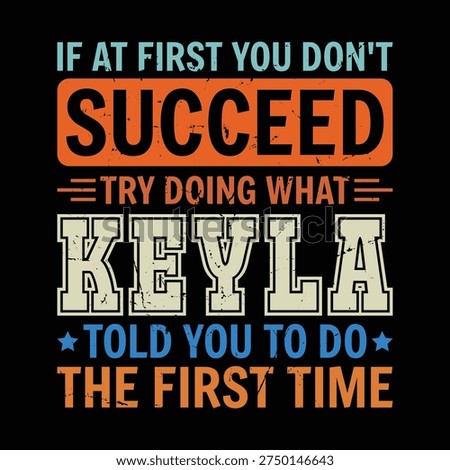 if at First You Don't Succeed Try Doing What Keyla told you to do the first time