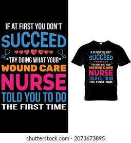 If At First You Don’t Succeed Try Doing What Your Wound Care Nurse Told You To Do The First Time