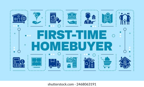 First-time home buyer blue word concept. Home purchase. Real estate market. Property investment. Visual communication. Vector art with lettering text, editable glyph icons