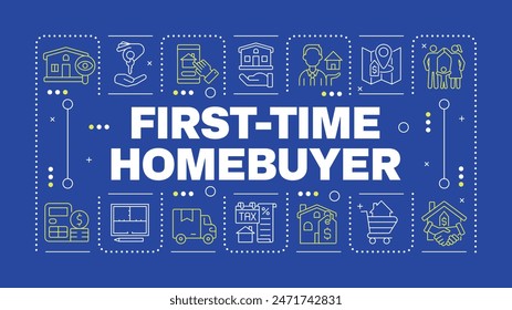 First-time homebuyer dark blue word concept. Home purchase. Real estate market. Property investment. Horizontal vector image. Headline text surrounded by editable outline icons