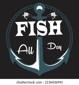 fish all day,T-shirt Design,Vector File.