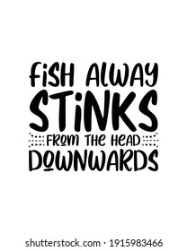 El pescado siempre apesta desde la cabeza hacia abajo. Diseño de afiches de tipografía dibujada a mano. Vector Premium.