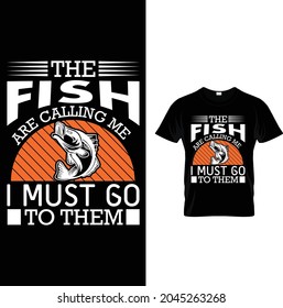 the fish are calling me must go to them newest and unique design 