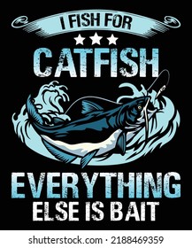 I Fish For Catfish Everything Else Is Bait svg