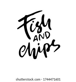 Fish and chips. Handdrawn modern dry brush lettering. Vector illustration.