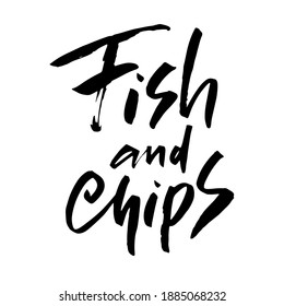 Fish and chips. Handdrawn modern dry brush lettering. Vector illustration.