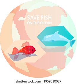 Fish and dolphin on background of planet. Save fish on ocean. Sea creatures, marine life of Earth