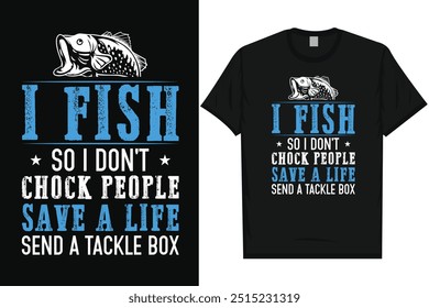 I fish so i don't chock people fishing fisherman fish catch vintage typography graphics tshirt design